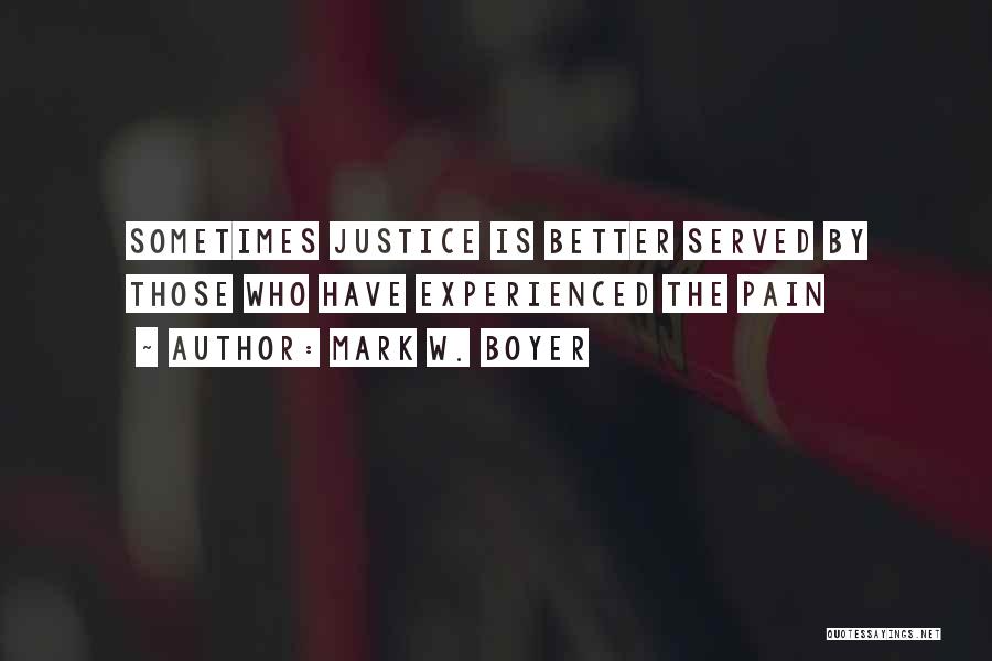 Justice Served Quotes By Mark W. Boyer