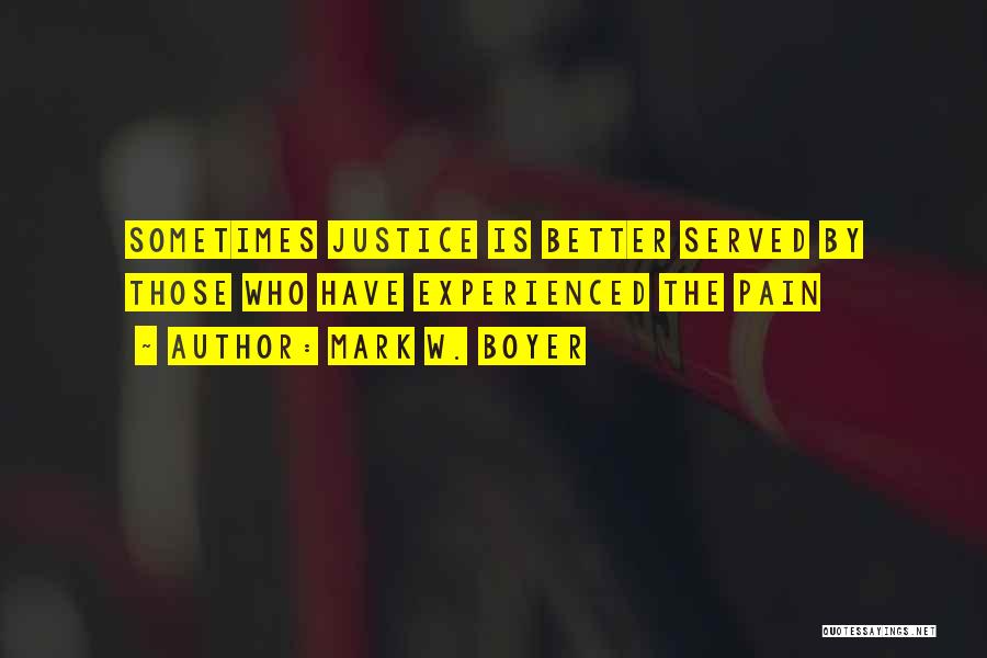 Justice Shall Be Served Quotes By Mark W. Boyer