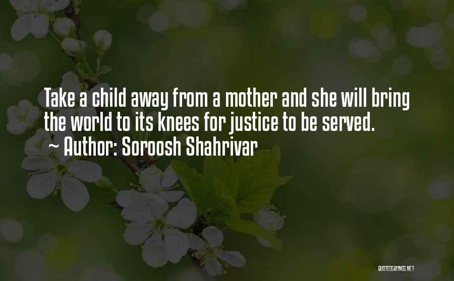 Justice Shall Be Served Quotes By Soroosh Shahrivar Justice Shall Be Served Quotes By Soroosh Shahrivar