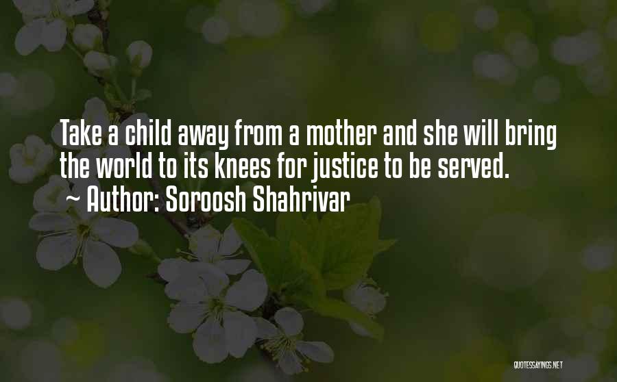 Justice Shall Be Served Quotes By Soroosh Shahrivar