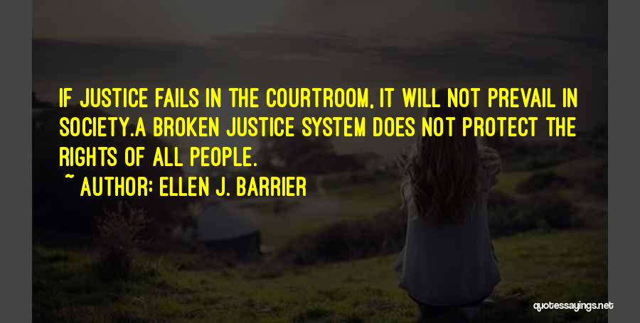 Justice Shall Prevail Quotes By Ellen J. Barrier