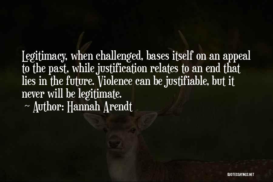 Justifiable Violence Quotes By Hannah Arendt