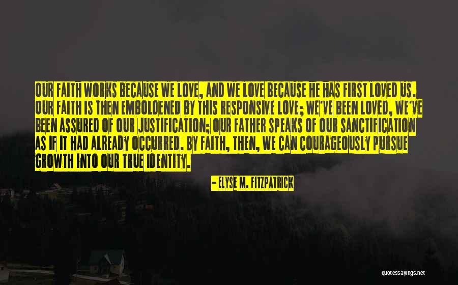 Justification And Sanctification Quotes By Elyse M. Fitzpatrick Justification And Sanctification Quotes By Elyse M. Fitzpatrick