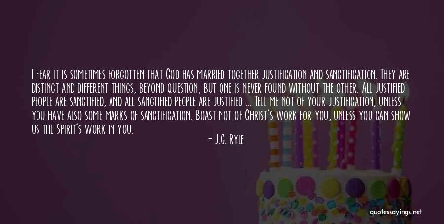 Justification And Sanctification Quotes By J.C. Ryle Justification And Sanctification Quotes By J.C. Ryle