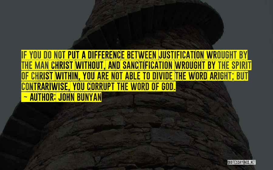 Justification And Sanctification Quotes By John Bunyan