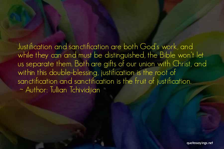 Justification And Sanctification Quotes By Tullian Tchividjian