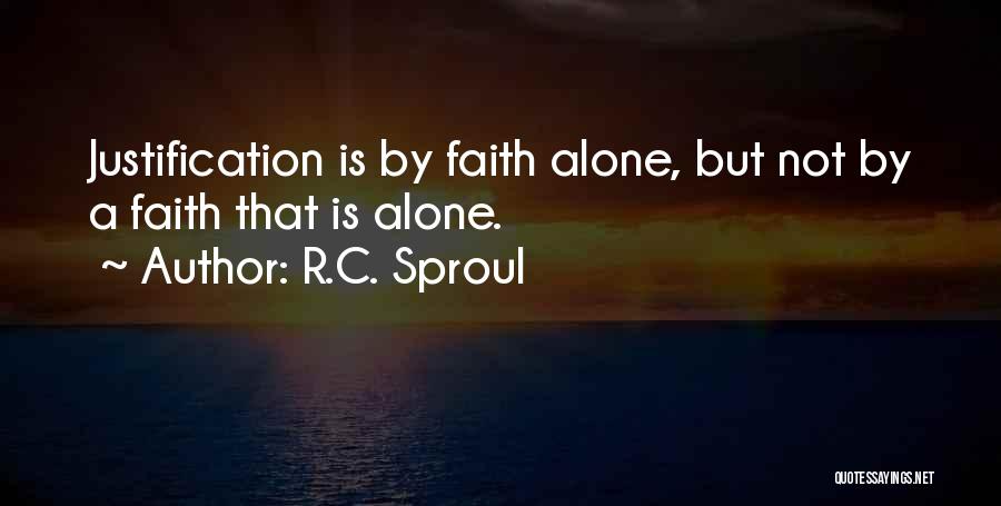 Justification By Faith Quotes By R.C. Sproul