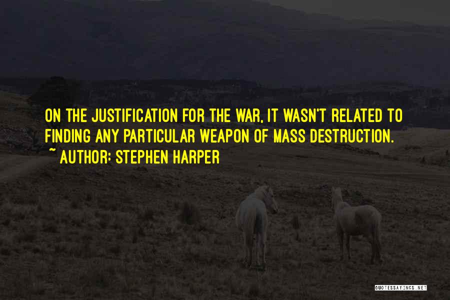 Justification Of War Quotes By Stephen Harper