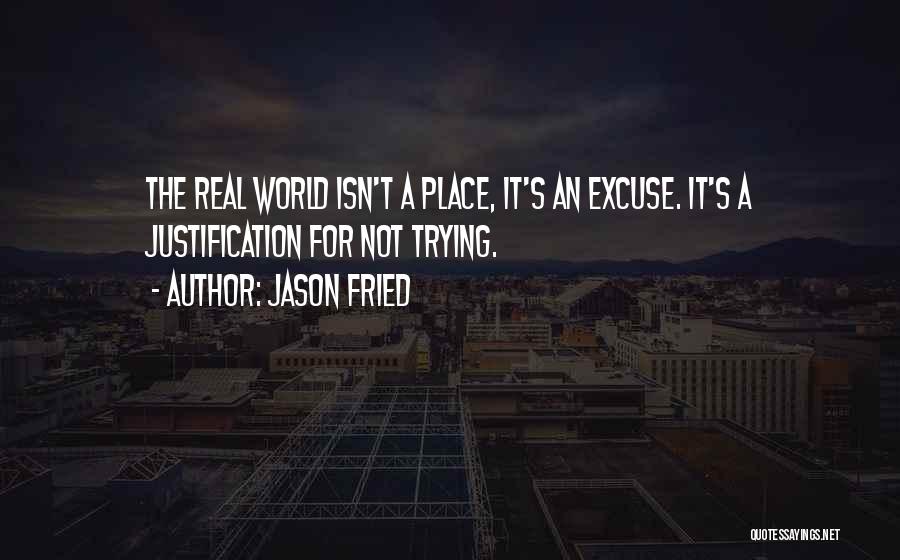 Justification Quotes By Jason Fried