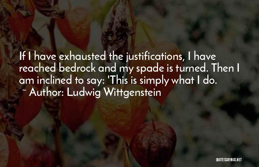 Justifications Quotes By Ludwig Wittgenstein