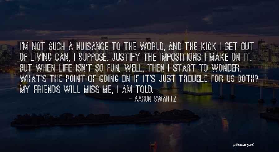 Justify My Life Quotes By Aaron Swartz Justify My Life Quotes By Aaron Swartz
