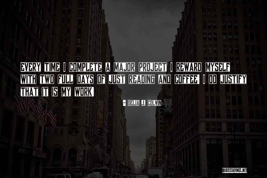 Justify My Life Quotes By Delia J. Colvin Justify My Life Quotes By Delia J. Colvin