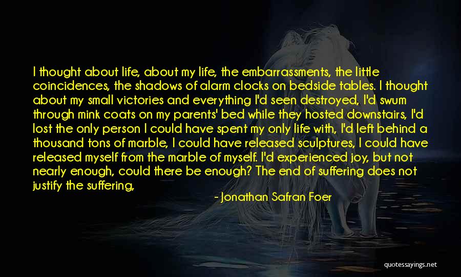 Justify My Life Quotes By Jonathan Safran Foer Justify My Life Quotes By Jonathan Safran Foer