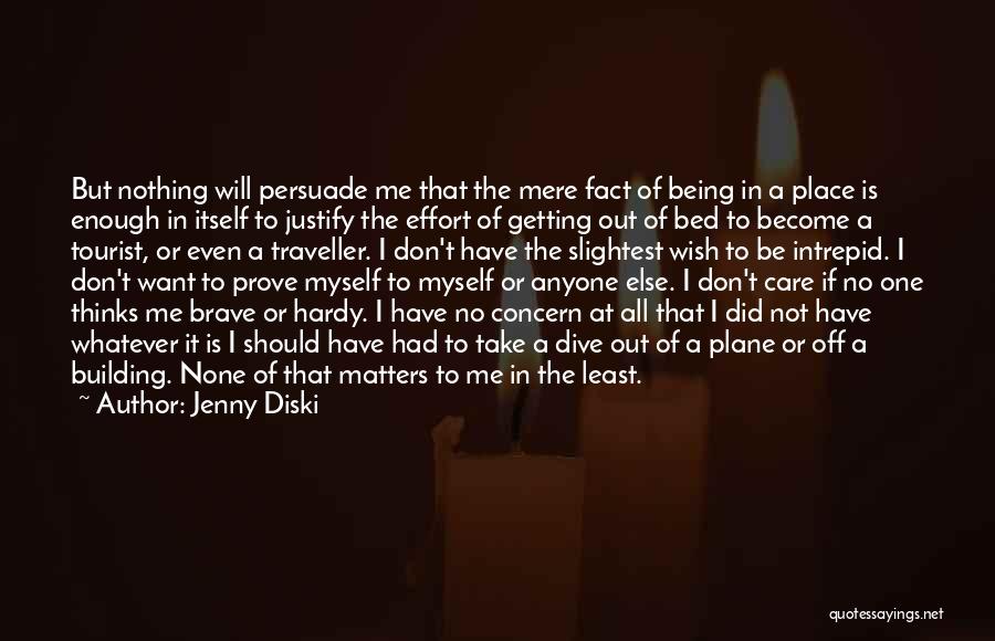 Justify Myself Quotes By Jenny Diski