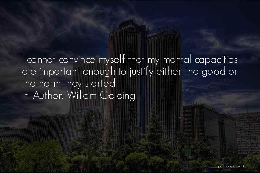 Justify Myself Quotes By William Golding