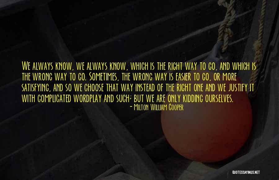 Justify The Wrong Quotes By Milton William Cooper Justify The Wrong Quotes By Milton William Cooper