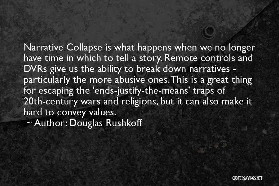 Justify War Quotes By Douglas Rushkoff