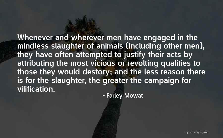 Justify War Quotes By Farley Mowat Justify War Quotes By Farley Mowat