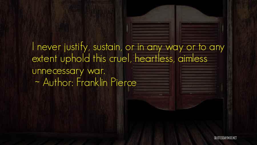 Justify War Quotes By Franklin Pierce