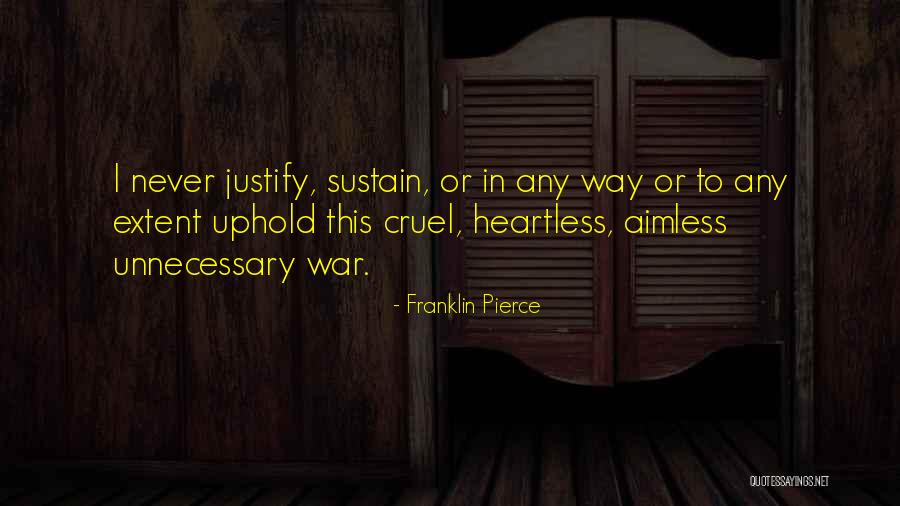 Justify War Quotes By Franklin Pierce Justify War Quotes By Franklin Pierce