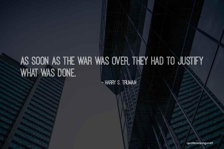 Justify War Quotes By Harry S. Truman