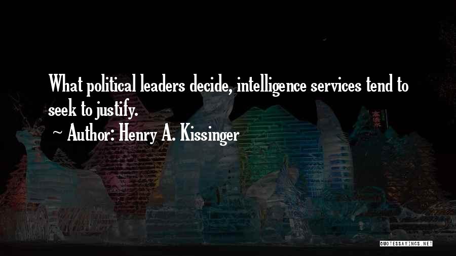 Justify War Quotes By Henry A. Kissinger