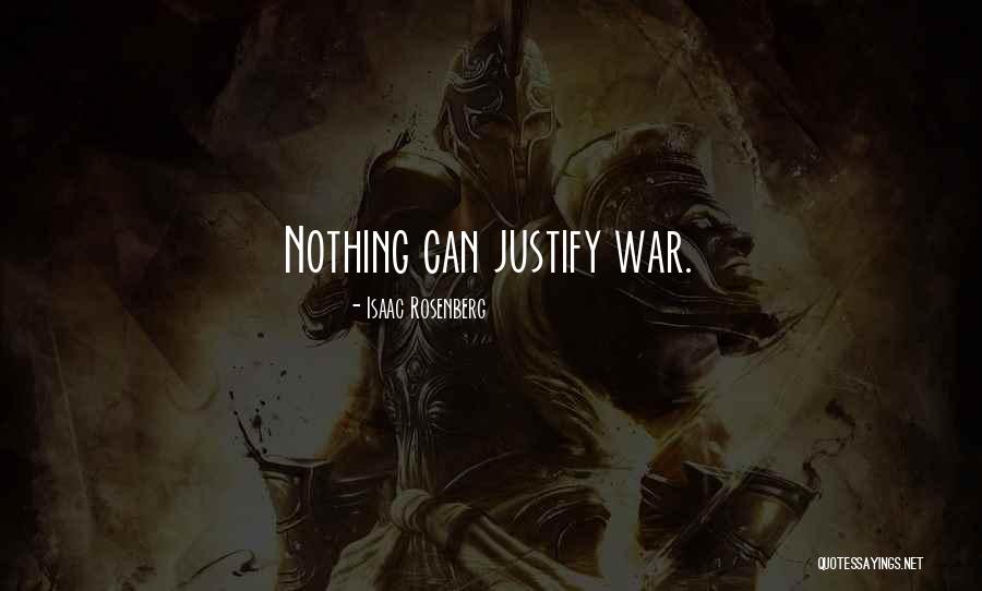 Justify War Quotes By Isaac Rosenberg