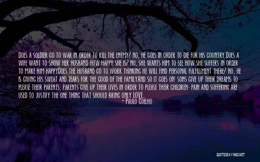 Justify War Quotes By Paulo Coelho Justify War Quotes By Paulo Coelho