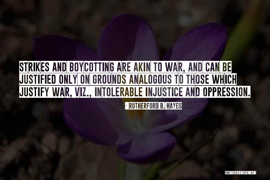 Justify War Quotes By Rutherford B. Hayes Justify War Quotes By Rutherford B. Hayes