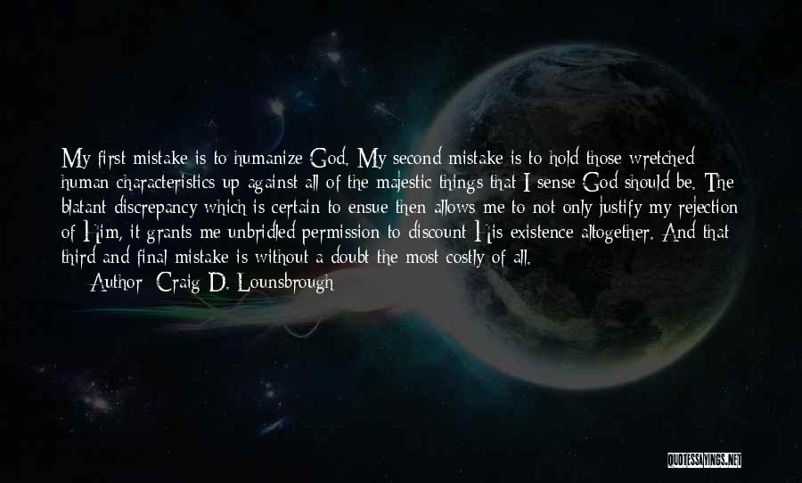 Justify Your Existence Quotes By Craig D. Lounsbrough