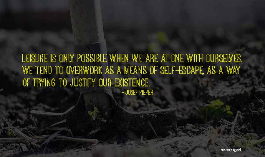 Justify Your Existence Quotes By Josef Pieper