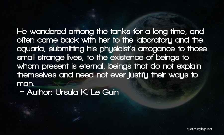 Justify Your Existence Quotes By Ursula K. Le Guin