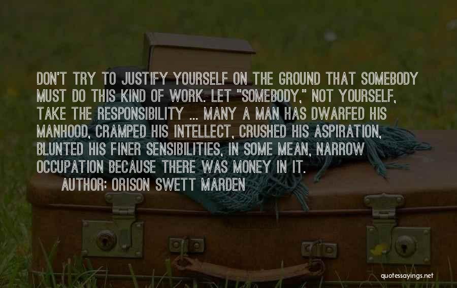 Justify Yourself Quotes By Orison Swett Marden