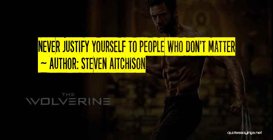 Justify Yourself Quotes By Steven Aitchison