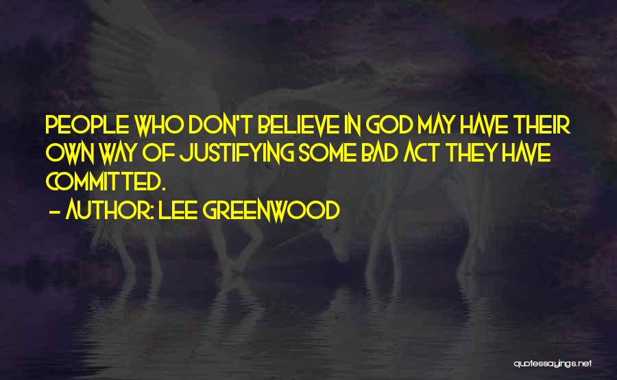 Justifying Quotes By Lee Greenwood