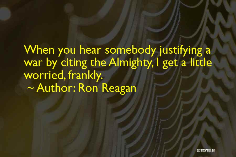 Justifying Quotes By Ron Reagan