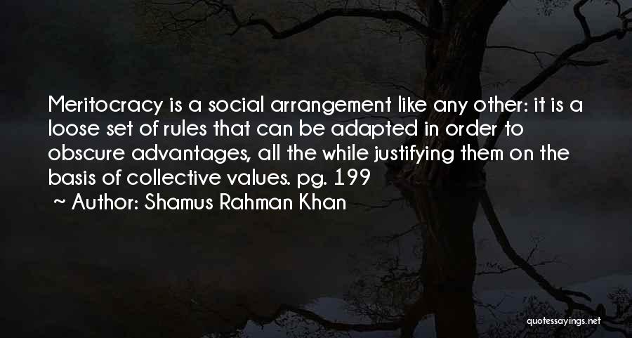 Justifying Quotes By Shamus Rahman Khan