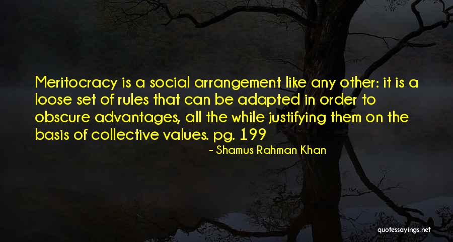 Justifying Things Quotes By Shamus Rahman Khan Justifying Things Quotes By Shamus Rahman Khan