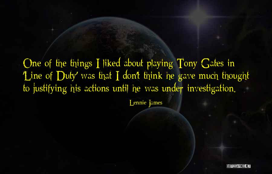 Justifying Your Actions Quotes By Lennie James Justifying Your Actions Quotes By Lennie James