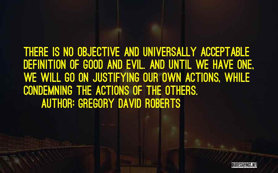 Justifying Yourself Quotes By Gregory David Roberts