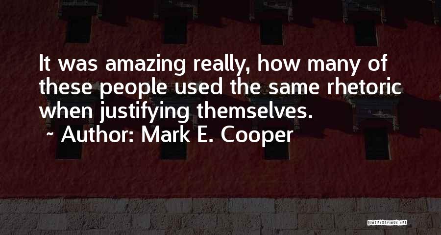 Justifying Yourself Quotes By Mark E. Cooper