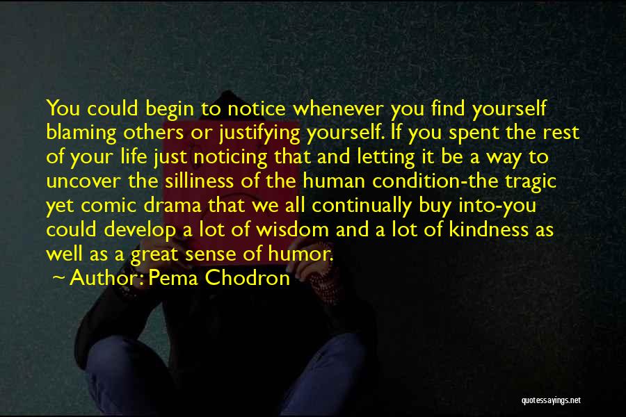 Justifying Yourself Quotes By Pema Chodron