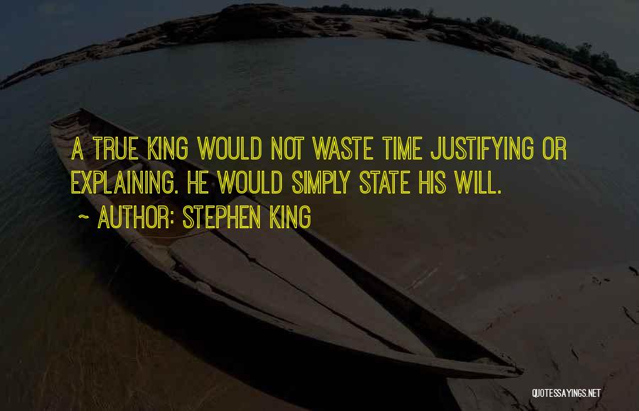 Justifying Yourself Quotes By Stephen King