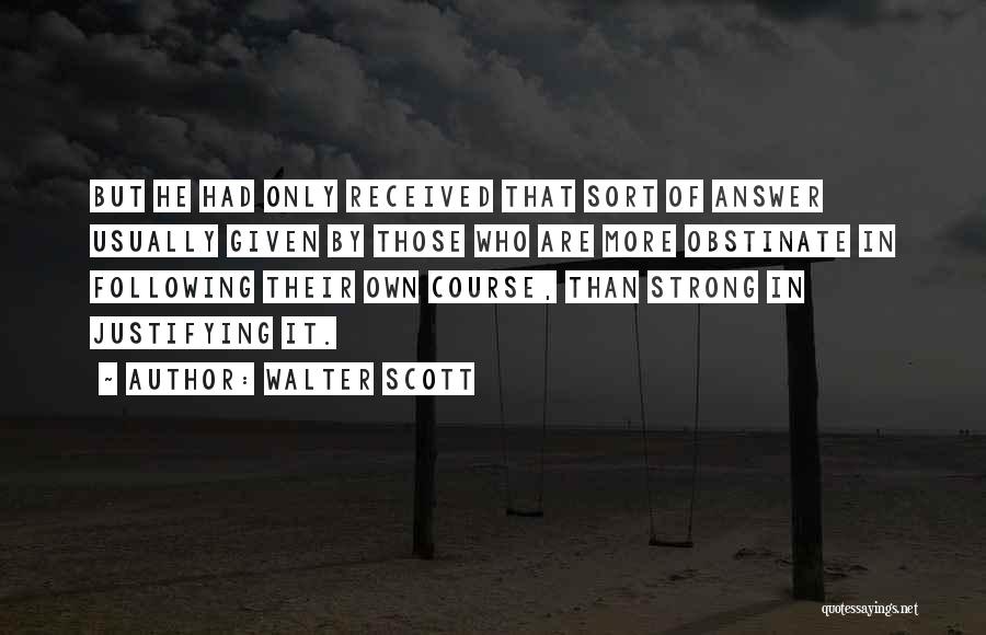 Justifying Yourself Quotes By Walter Scott