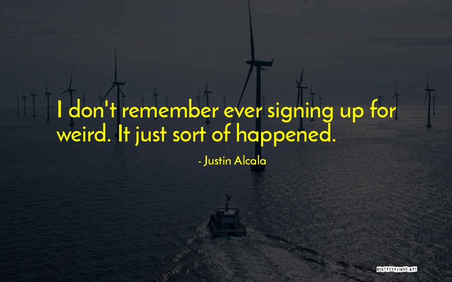 Justin Alcala Quotes 696863