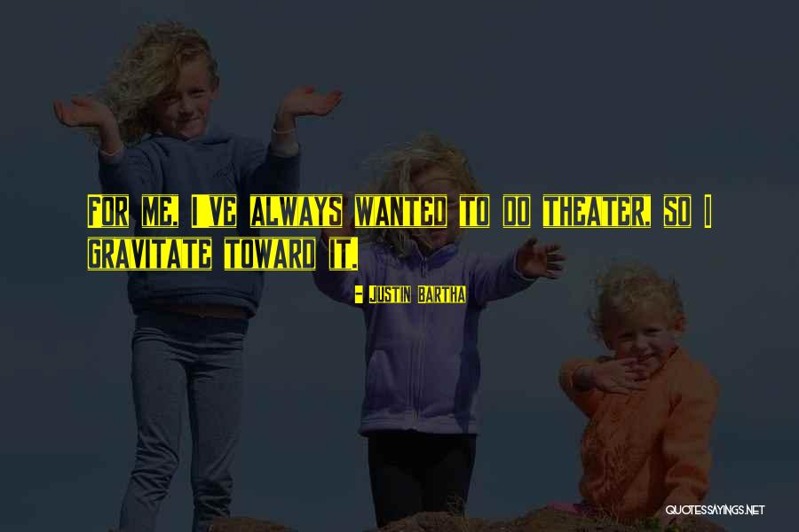 Justin Bartha Quotes 1910781 Justin Bartha Quotes 1910781