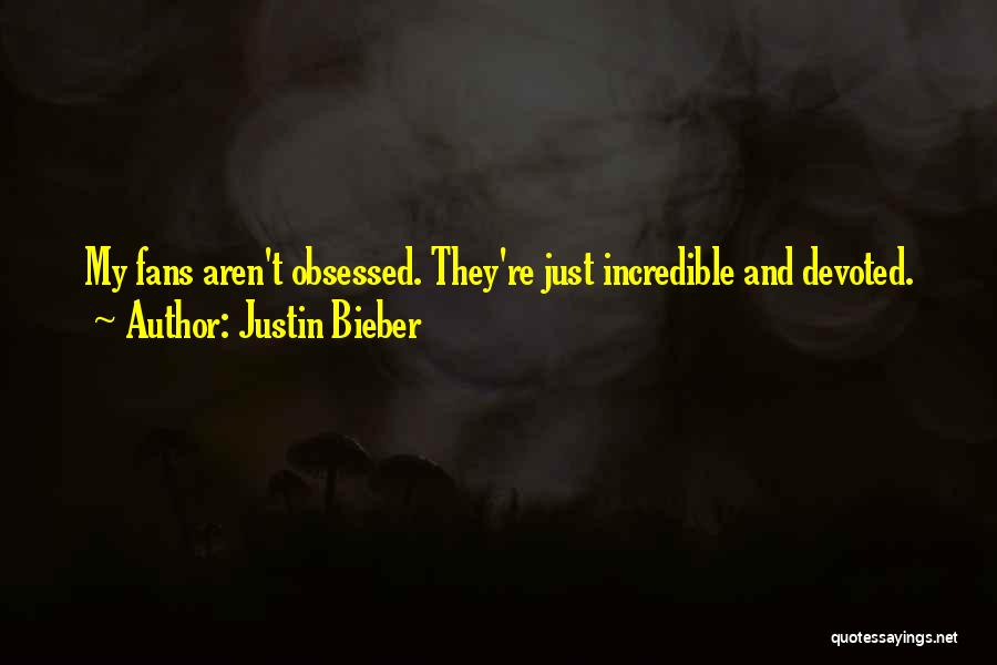 Justin Bieber Fans Quotes By Justin Bieber