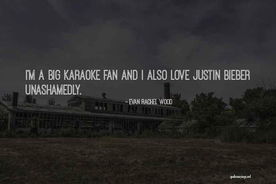 Justin Bieber Love Quotes By Evan Rachel Wood Justin Bieber Love Quotes By Evan Rachel Wood