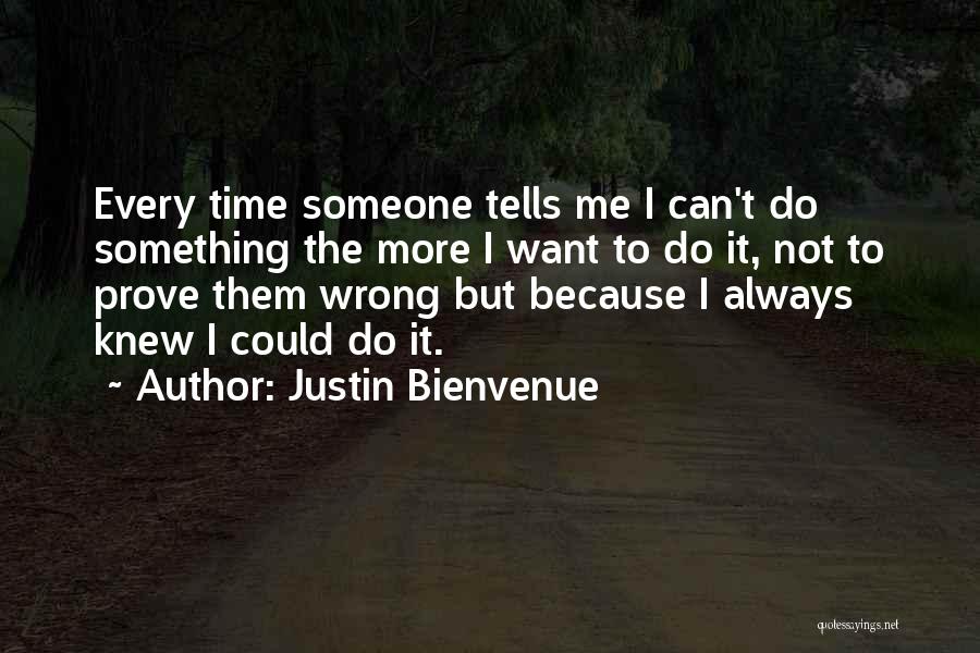 Justin Bienvenue Quotes 1062807