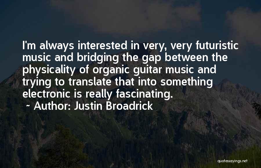 Justin Broadrick Quotes 317562